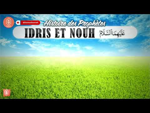 Le Prophète Idris et Nouh que la paix soit sur eux